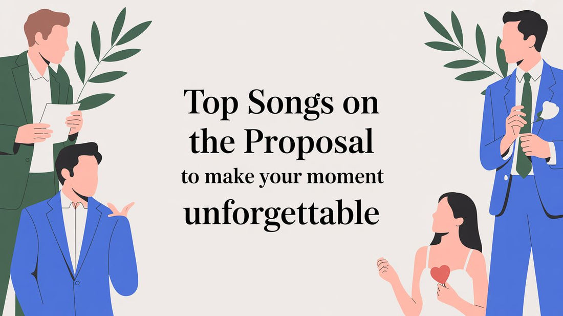 Top Songs on the Proposal to Make Your Moment Unforgettable