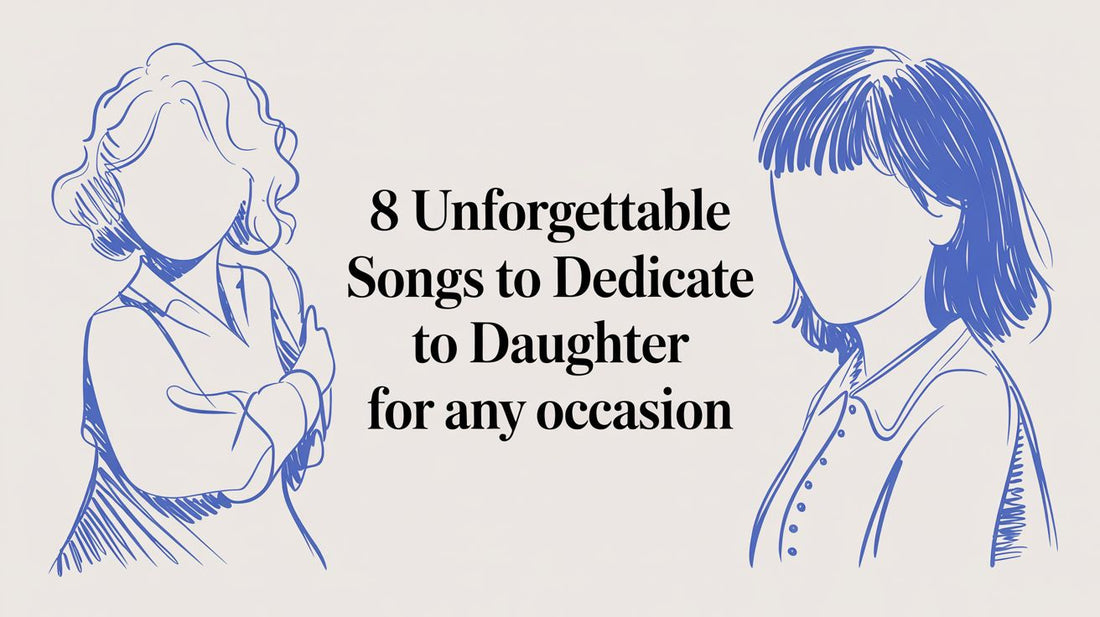 8 Unforgettable Songs to Dedicate to Daughter for Any Occasion